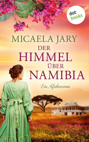 Micaela Jary: Der Himmel über Namibia - oder: Die Bucht des blauen Feuers