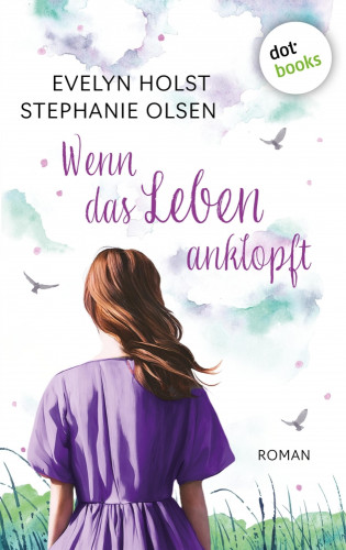Evelyn Holst, Stephanie Olsen: Wenn das Leben anklopft