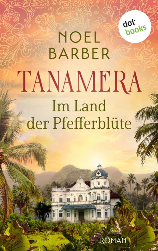 Noel Barber: Tanamera - Im Land der Pfefferblüte