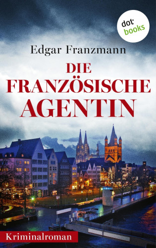 Edgar Franzmann: Die französische Agentin