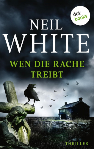 Neil White: Wen die Rache treibt