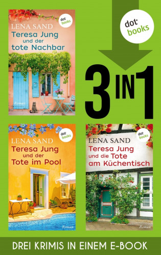 Lena Sand: Teresa Jung und der tote Nachbar, Teresa Jung und der Tote im Pool & Teresa Jung und die Tote am …
