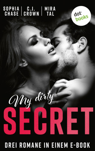 Sophia Chase, Hannah Siebern C.J. schreibt als Crown, Mira Tal: My Dirty Secret