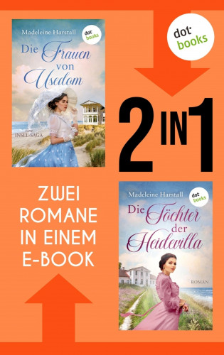 Madeleine Harstall: Die Frauen von Usedom & Die Töchter der Heidevilla