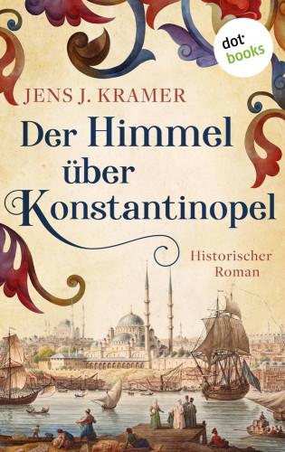 Jens Johannes Kramer: Der Himmel über Konstantinopel
