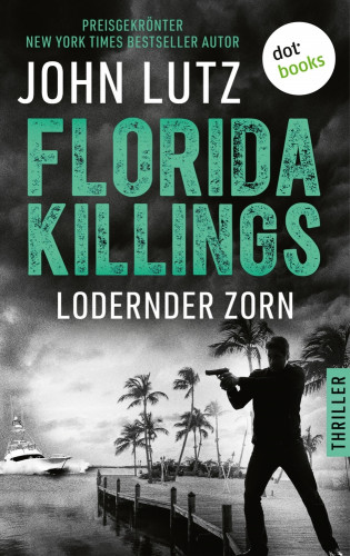 John Lutz: Florida Killings: Lodernder Zorn