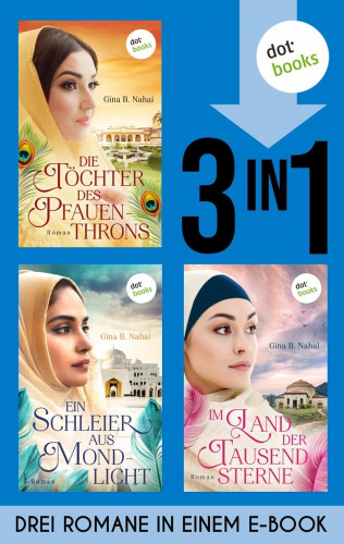 Gina B. Nahai: Die Töchter des Pfauenthrons, Ein Schleier aus Mondlicht & Im Land der tausend Sterne