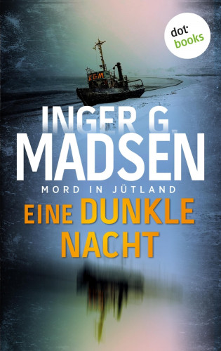 Inger Gammelgaard Madsen: Mord in Jütland: Eine dunkle Nacht