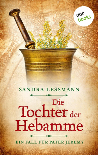 Sandra Lessmann: Die Tochter der Hebamme (-oder: Die Sündentochter)