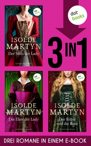 Isolde Martyn: Der Stolz der Lady, Die Ehre der Lady & Der Ritter und die Rose