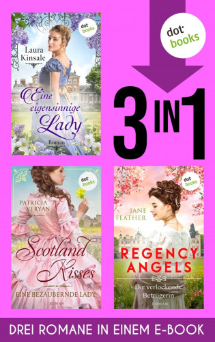 Laura Kinsale, Patricia Veryan, Jane Feather: Eine eigensinnige Lady, Scotland Kisses 1 & Regency Angels 3
