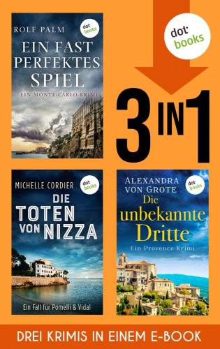Rolf Palm, Michelle Cordier, Alexandra von Grote: Ein fast perfektes Spiel, Die Schatten von Nizza & Die unbekannte Dritte