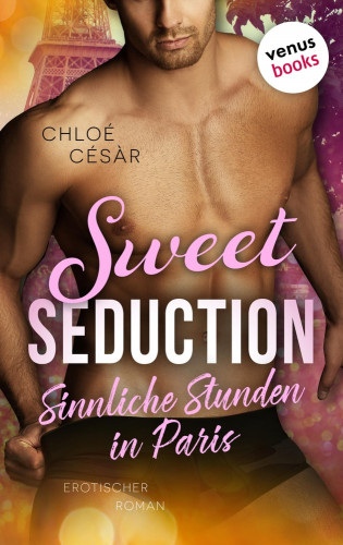 Chloé Césàr: Sweet Seduction – Sinnliche Stunden in Paris