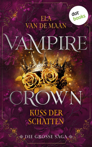 Ela van de Maan: Vampire Crown - Kuss der Schatten
