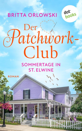 Britta Orlowski: Der Patchwork-Club - Sommertage in St. Elwine - oder: Zitronentagetes