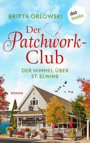 Britta Orlowski: Der Patchwork-Club - Der Himmel über St. Elwine- oder: Erdbeerpunsch