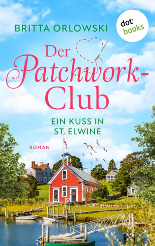 Britta Orlowski: Der Patchwork-Club - Ein Kuss in St. Elwine - oder: Spätsommersprossen