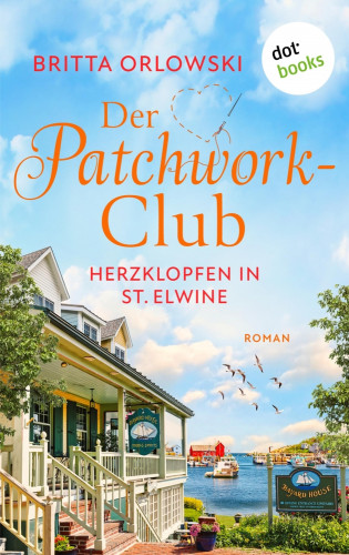 Britta Orlowski: Der Patchwork-Club - Herzklopfen in St. Elwine- oder: Dezembertage