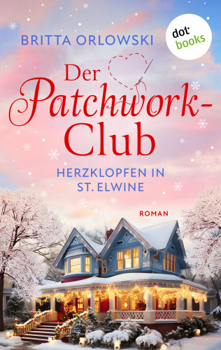 Britta Orlowski: Der Patchwork-Club - Herzklopfen in St. Elwine- oder: Dezembertage