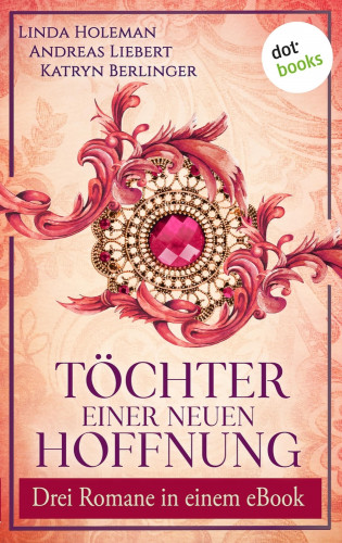 Linda Holeman, Andreas Liebert, Katryn Berlinger: Töchter einer neuen Hoffnung