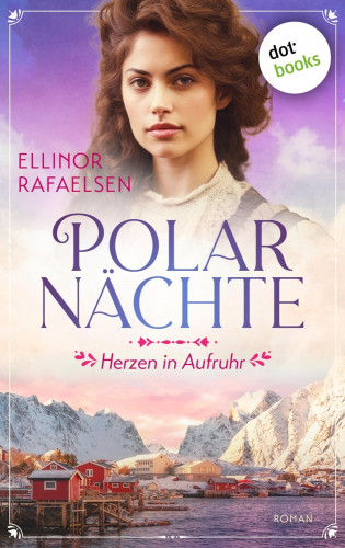 Ellinor Rafaelsen: Polarnächte - Herzen in Aufruhr