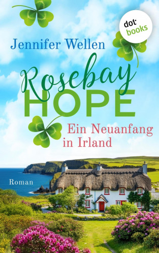 Jennifer Wellen: Rosebay Hope - Ein Neuanfang in Irland