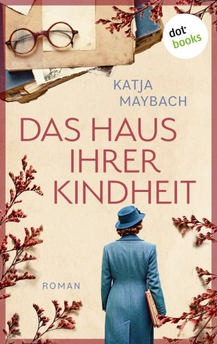 Katja Maybach: Das Haus ihrer Kindheit