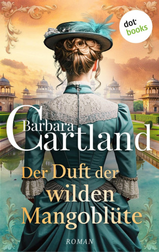 Barbara Cartland: Der Duft der wilden Mangoblüte