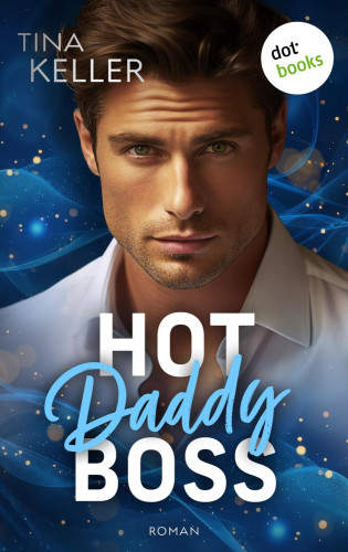 Tina Keller: Hot Daddy Boss - oder: Sweet Surprise
