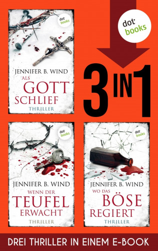 Jennifer B. Wind: »Als Gott schlief«, »Wenn der Teufel erwacht« und »Wo das Böse regiert«