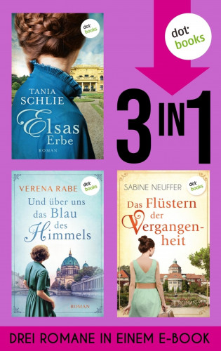 Tania Schlie, Verena Rabe, Sabine Neuffer: Elsas Erbe, Und über uns das Blau des Himmels & Das Flüstern der Vergangenheit
