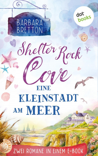 Barbara Bretton: Shelter Rock Cove - Eine Kleinstadt am Meer