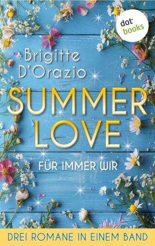 Brigitte D'Orazio: Summer Love – Für immer wir
