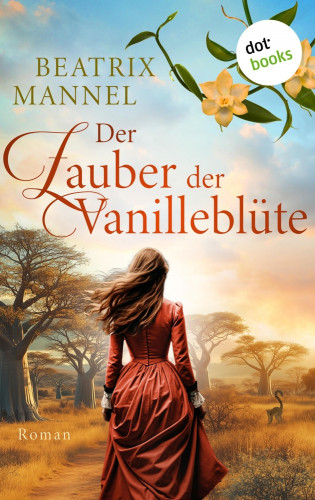 Beatrix Mannel: Der Zauber der Vanilleblüte - oder: Die Insel des Mondes