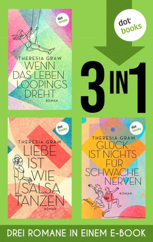 Theresia Graw: Glück ist nichts für schwache Nerven, Liebe ist wie Salsa tanzen & Wenn das Leben ….