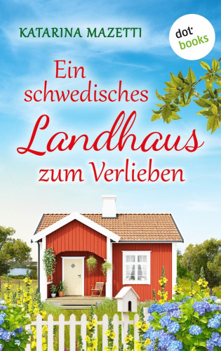 Katarina Mazetti: Ein schwedisches Landhaus zum Verlieben