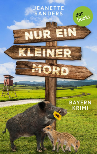 Jeanette Sanders: Nur ein kleiner Mord - oder: Der Freiherr muss weg!