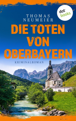Thomas Neumeier: Die Toten von Oberbayern - oder: Tatzelwurm