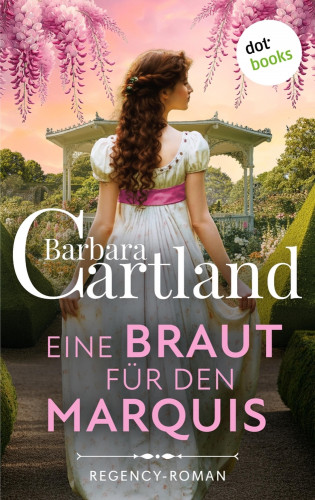 Barbara Cartland: Eine Braut für den Marquis
