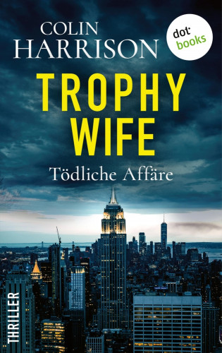 Colin Harrison: Trophy Wife – Tödliche Affäre