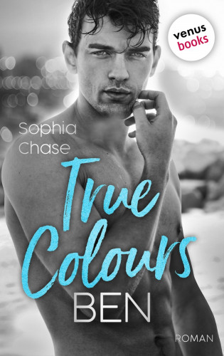Sophia Chase: True Colours: Ben - Die Farbe des Glücks