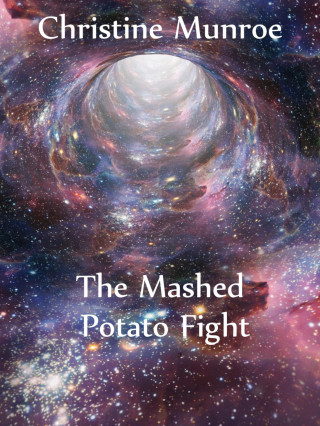 Christine Munroe: The Mashed Potato Fight