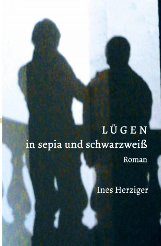 Ines Herziger: Lügen in sepia und schwarz-weiß