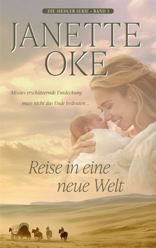 Janette Oke: Reise in eine neue Welt