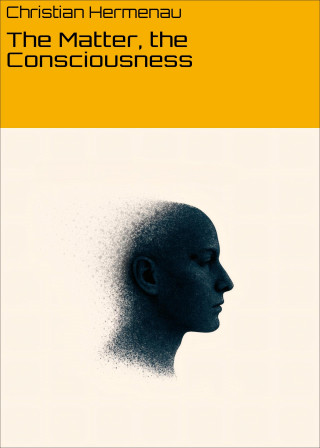 Christian Hermenau: The Matter, the Consciousness