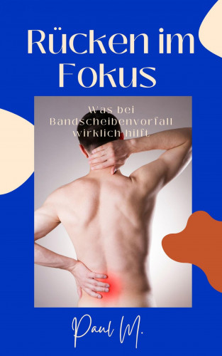 Paul M.: Rücken im Fokus