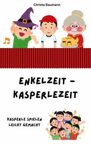 Christa Baumann: EnkelZeit - Kasperlezeit