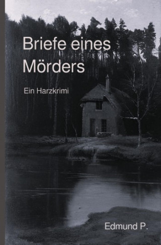 Dieter Preuße: Briefe eines Mörders