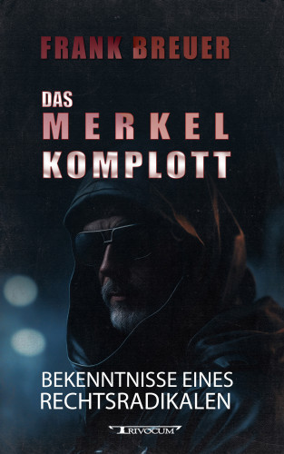 Frank Breuer: Das Merkel Komplott