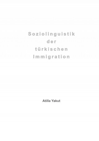 Atilla Yakut: Soziolinguistik der türkischen Immigration
